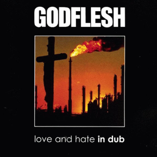 Godflesh : Love and Hate in Dub